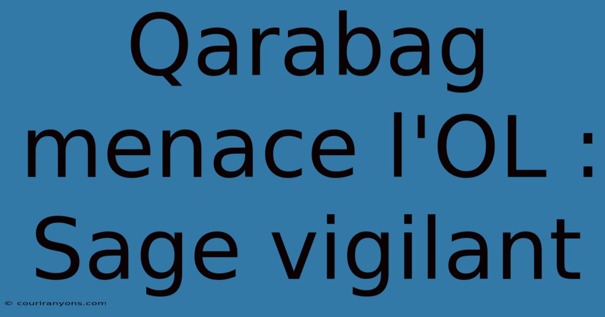 Qarabag Menace L'OL :  Sage Vigilant