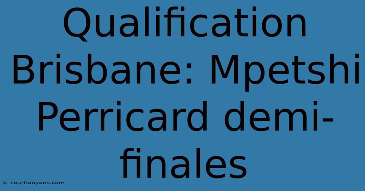 Qualification Brisbane: Mpetshi Perricard Demi-finales