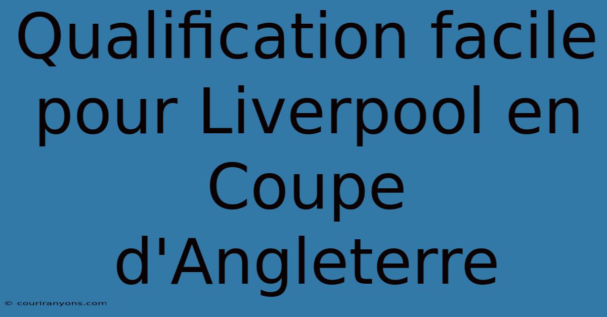 Qualification Facile Pour Liverpool En Coupe D'Angleterre