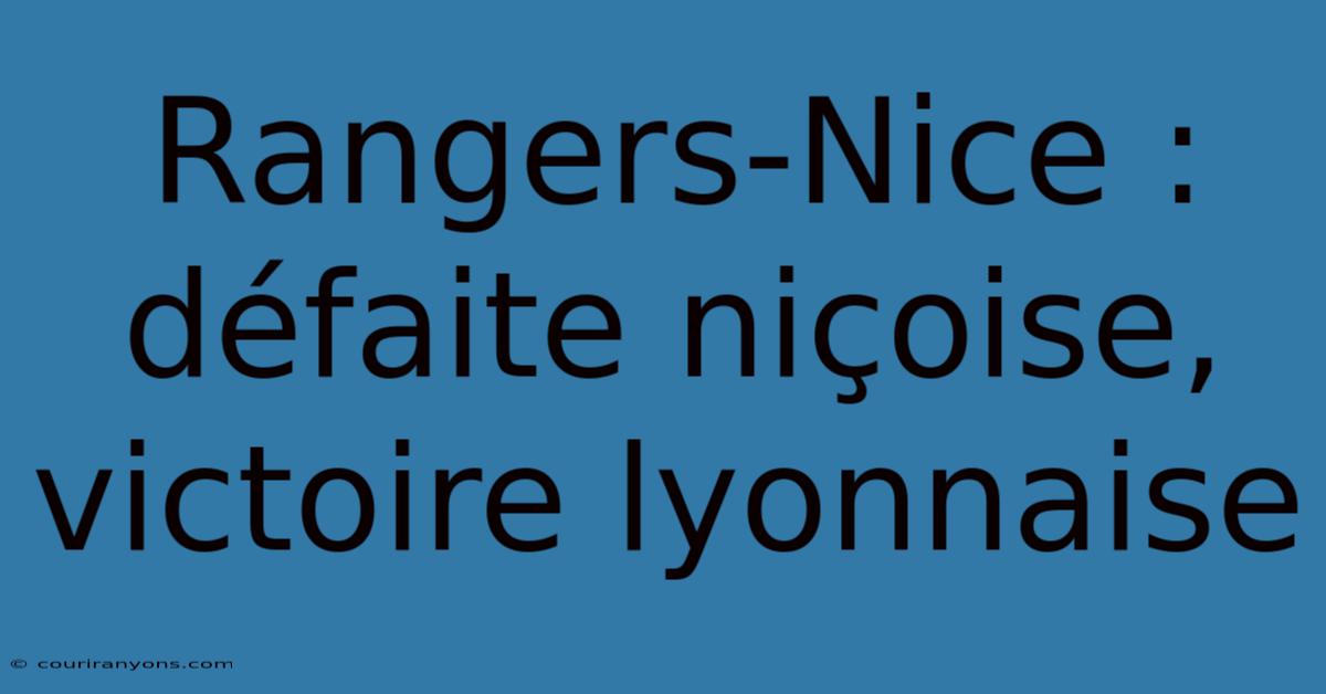 Rangers-Nice : Défaite Niçoise, Victoire Lyonnaise