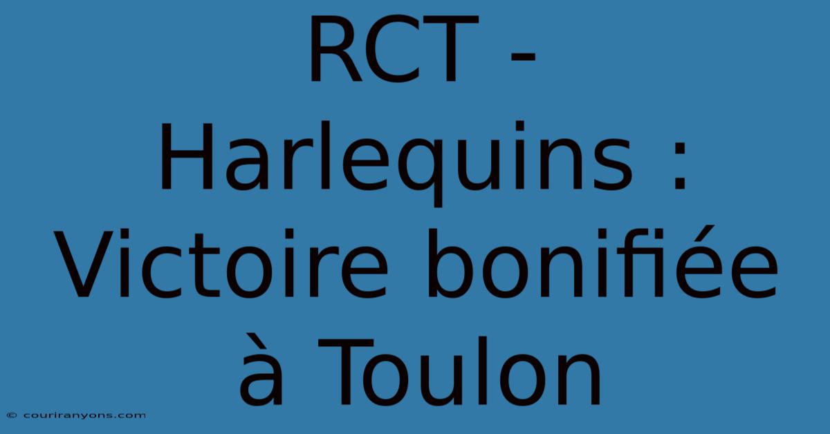 RCT - Harlequins : Victoire Bonifiée À Toulon