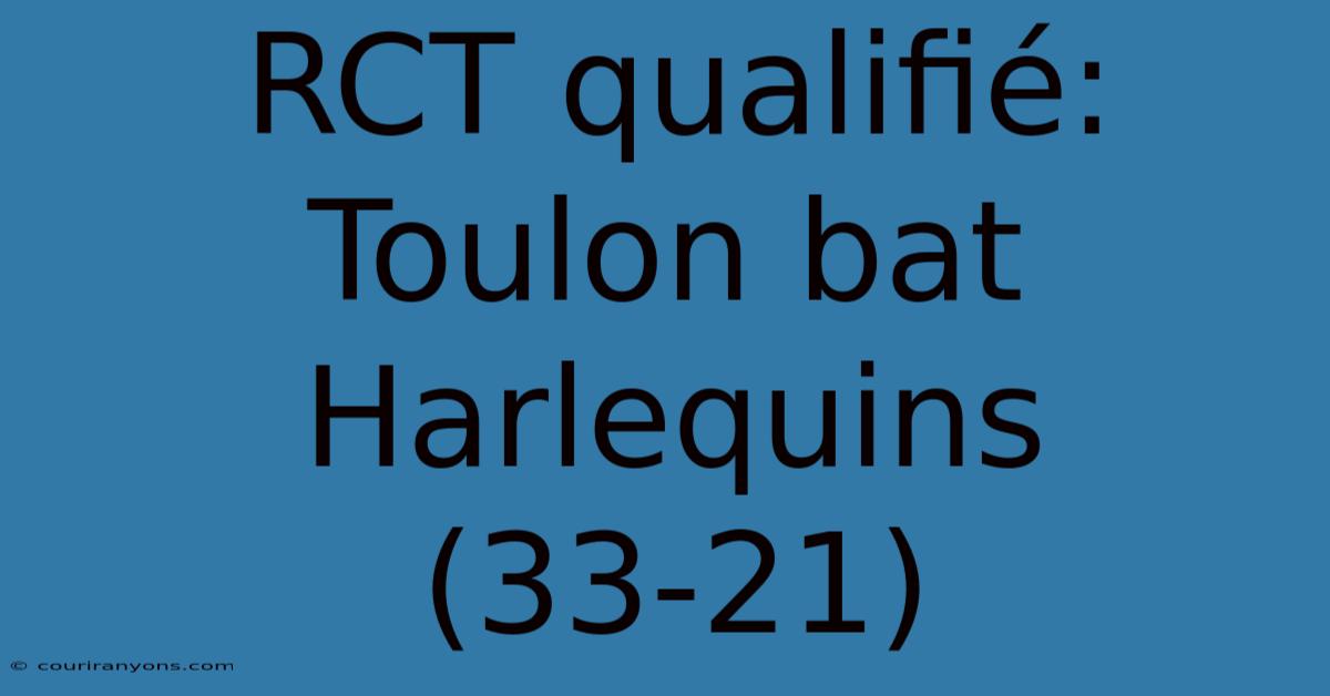 RCT Qualifié: Toulon Bat Harlequins (33-21)