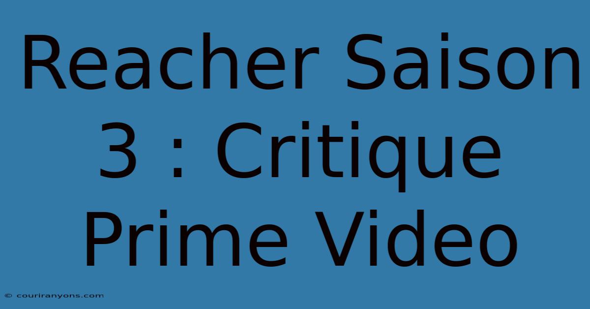 Reacher Saison 3 : Critique Prime Video