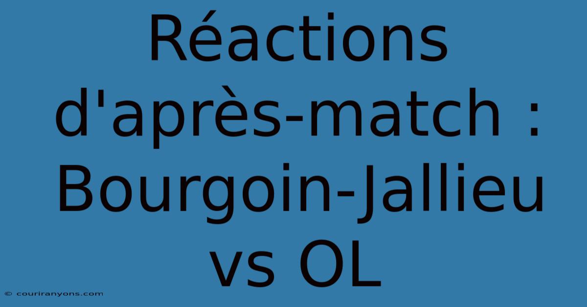 Réactions D'après-match : Bourgoin-Jallieu Vs OL