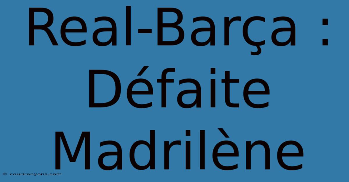 Real-Barça : Défaite Madrilène