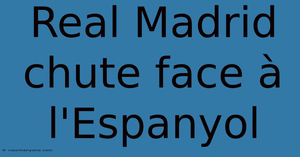 Real Madrid Chute Face À L'Espanyol