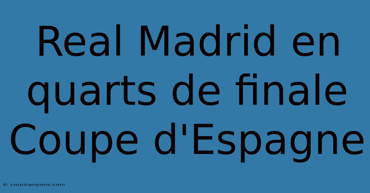 Real Madrid En Quarts De Finale Coupe D'Espagne