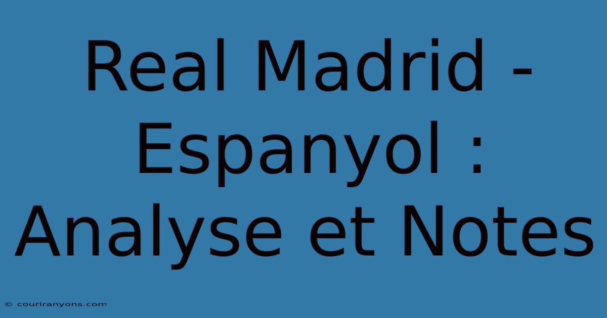 Real Madrid - Espanyol : Analyse Et Notes