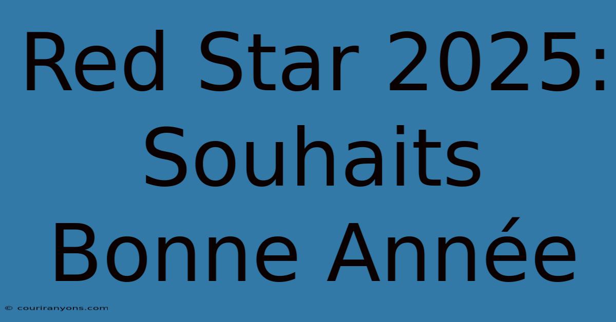 Red Star 2025: Souhaits Bonne Année