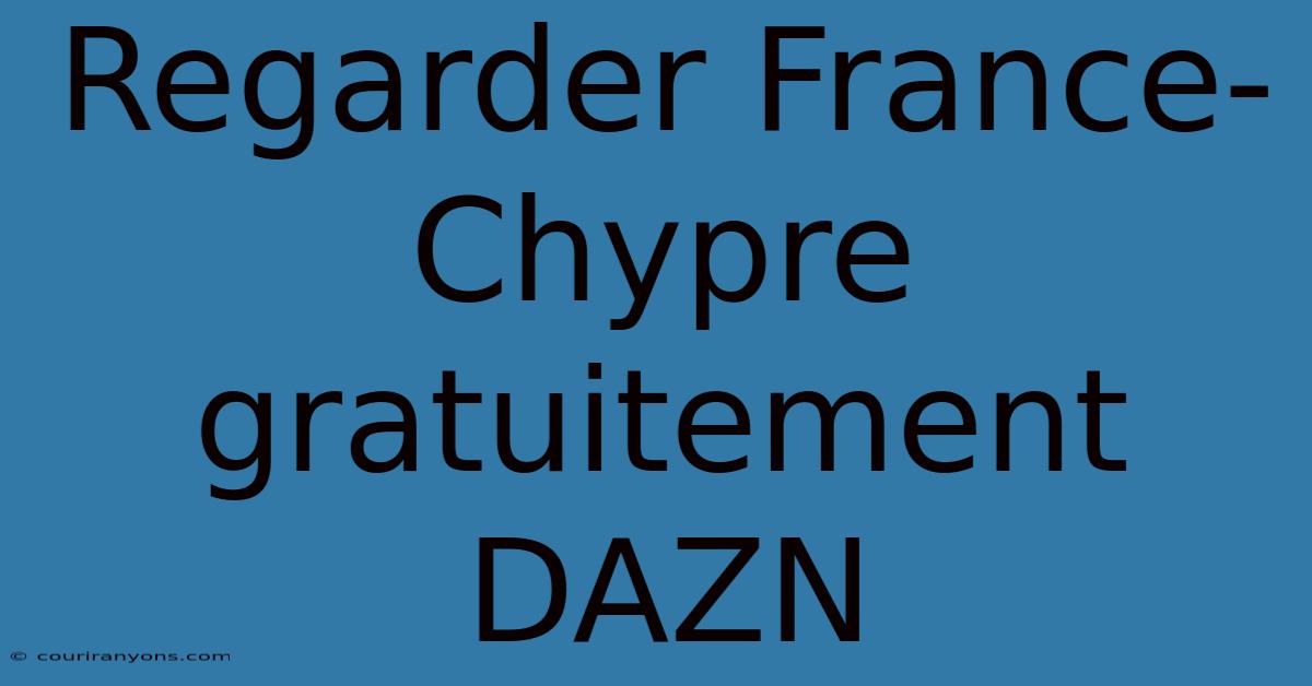 Regarder France-Chypre Gratuitement DAZN