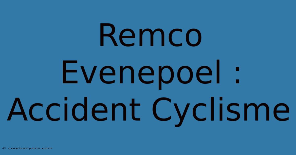 Remco Evenepoel : Accident Cyclisme