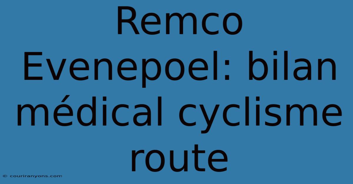 Remco Evenepoel: Bilan Médical Cyclisme Route