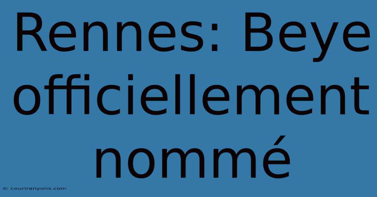 Rennes: Beye Officiellement Nommé