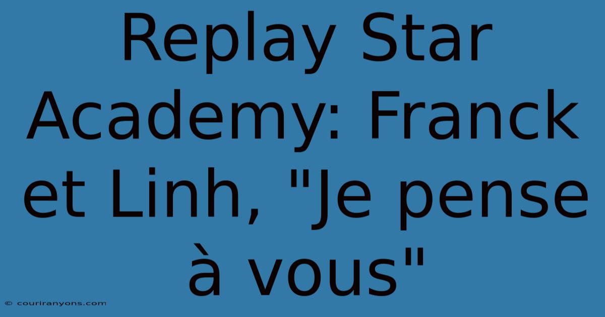 Replay Star Academy: Franck Et Linh, 