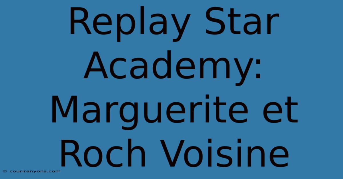 Replay Star Academy: Marguerite Et Roch Voisine