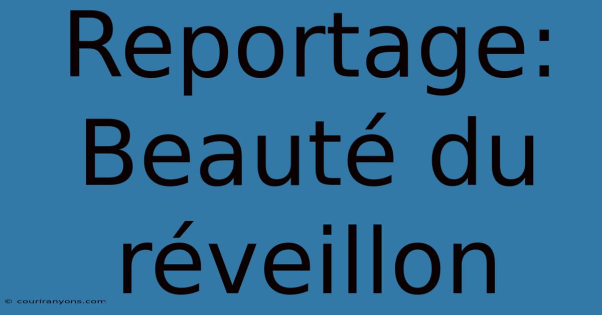 Reportage: Beauté Du Réveillon