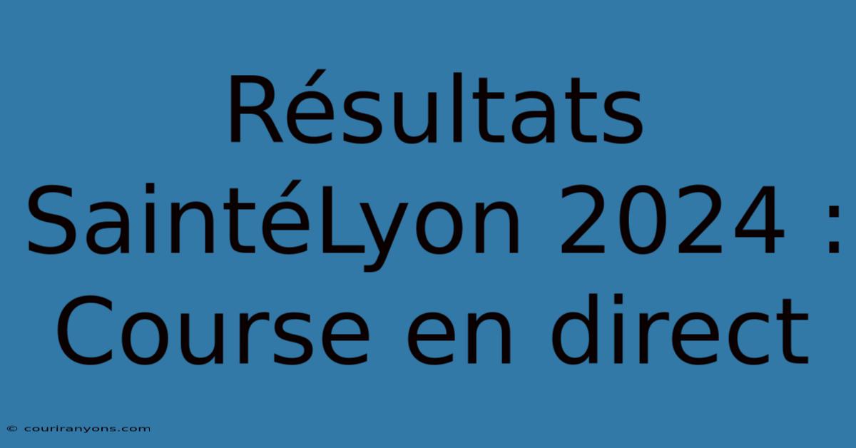 Résultats SaintéLyon 2024 : Course En Direct