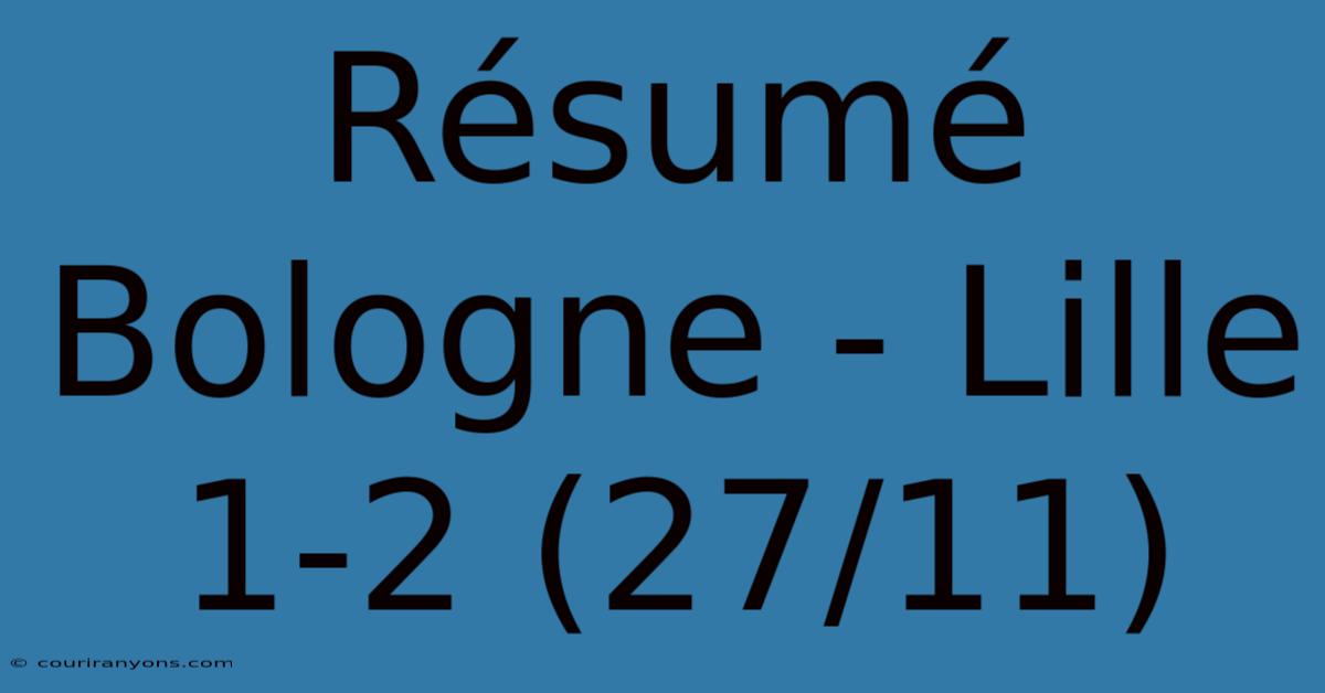 Résumé Bologne - Lille 1-2 (27/11)