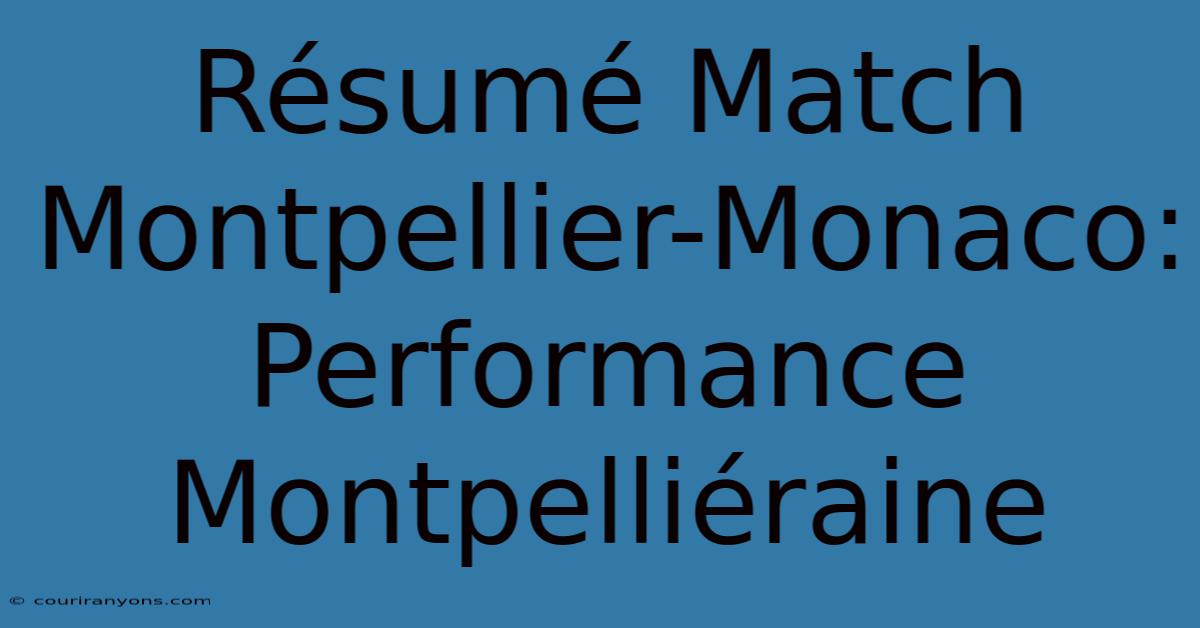 Résumé Match Montpellier-Monaco:  Performance Montpelliéraine