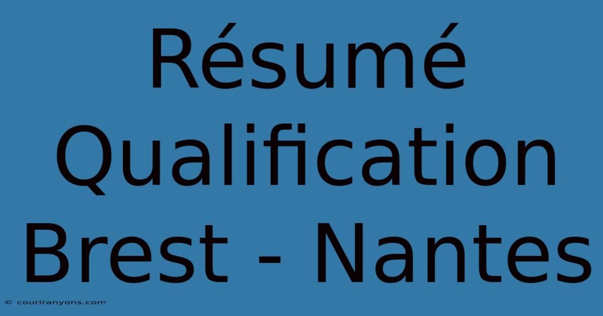 Résumé Qualification Brest - Nantes