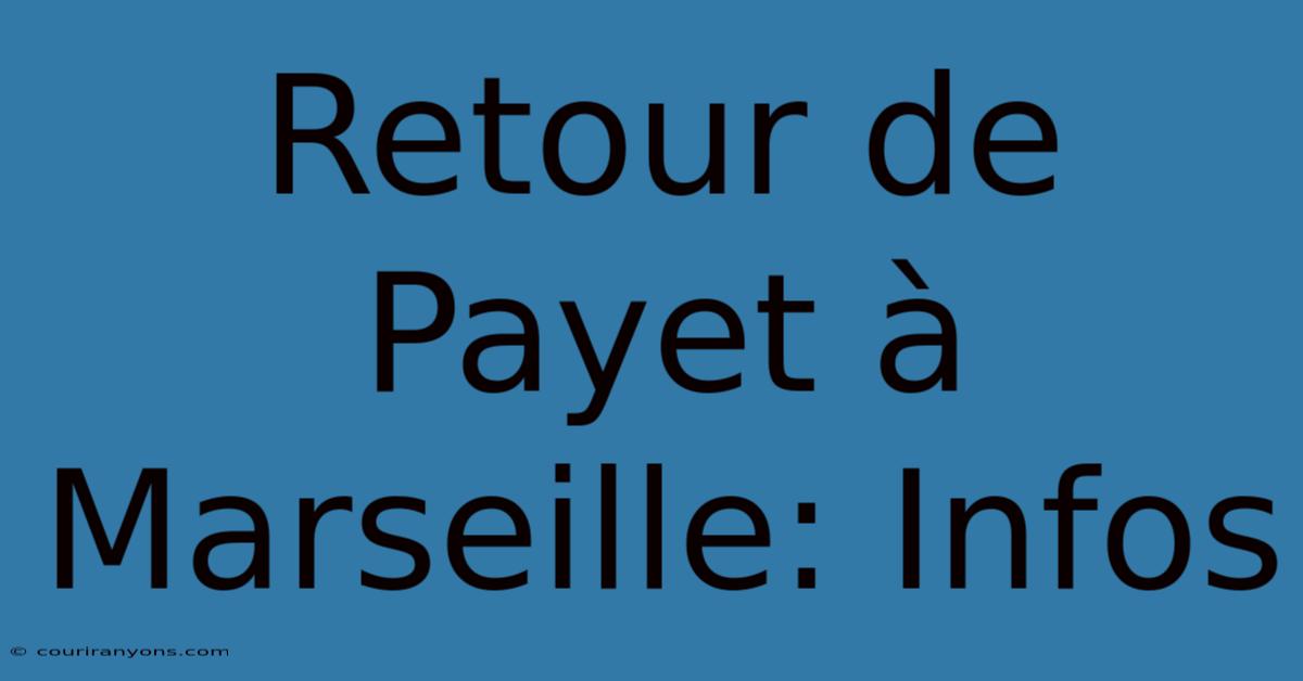 Retour De Payet À Marseille: Infos