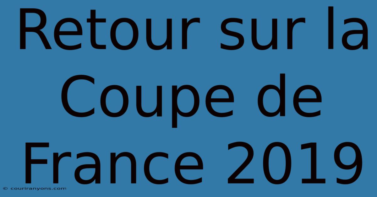 Retour Sur La Coupe De France 2019