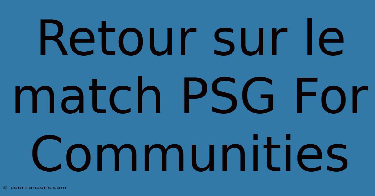 Retour Sur Le Match PSG For Communities