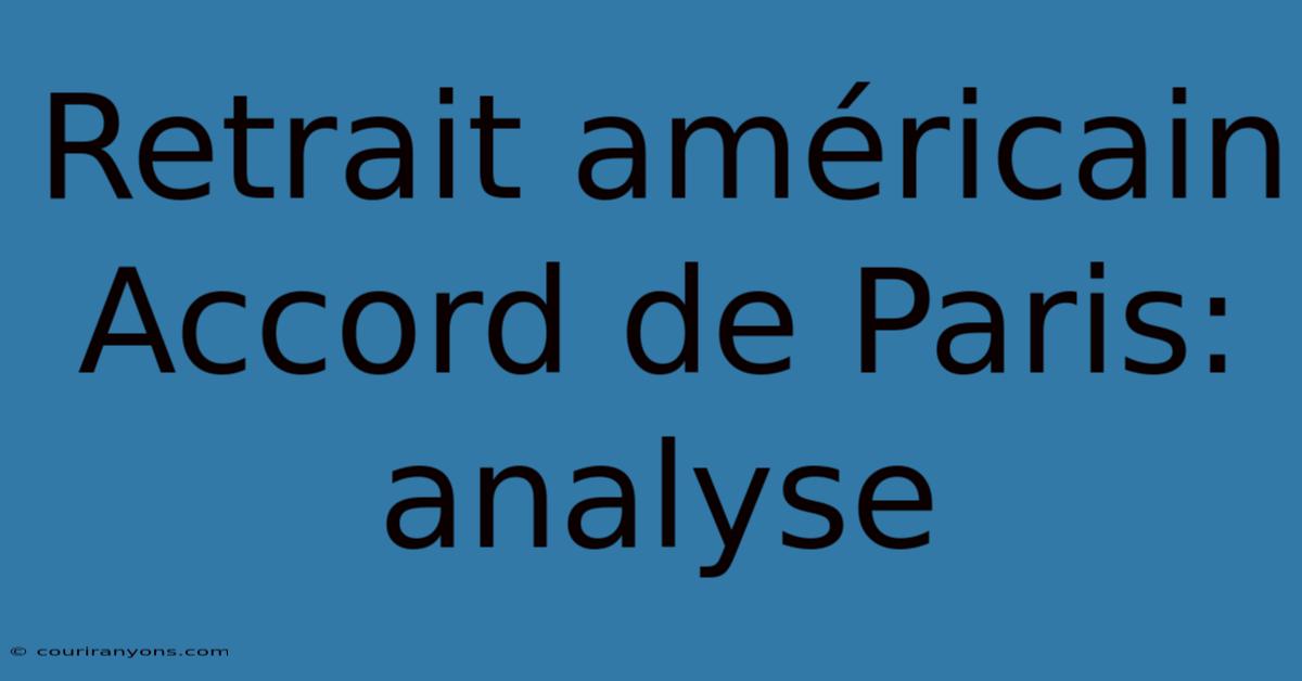 Retrait Américain Accord De Paris: Analyse