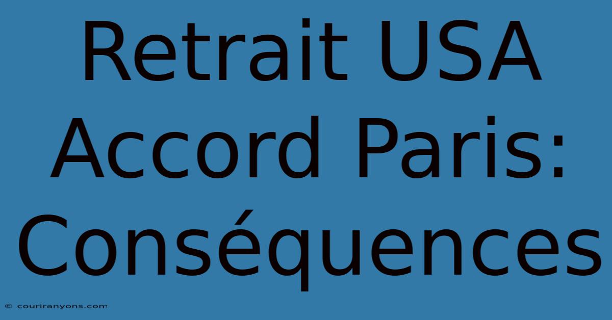 Retrait USA Accord Paris: Conséquences