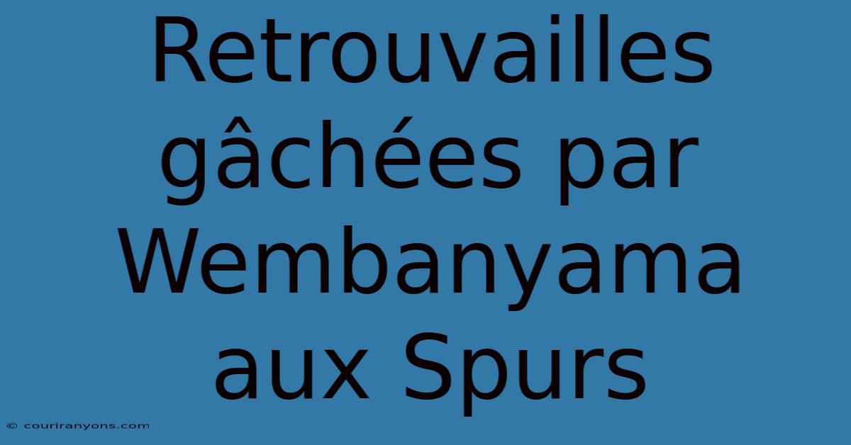 Retrouvailles Gâchées Par Wembanyama Aux Spurs