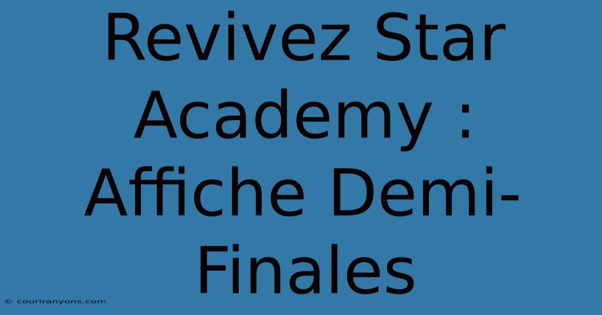 Revivez Star Academy : Affiche Demi-Finales