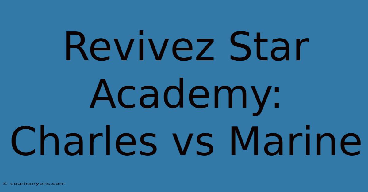 Revivez Star Academy: Charles Vs Marine