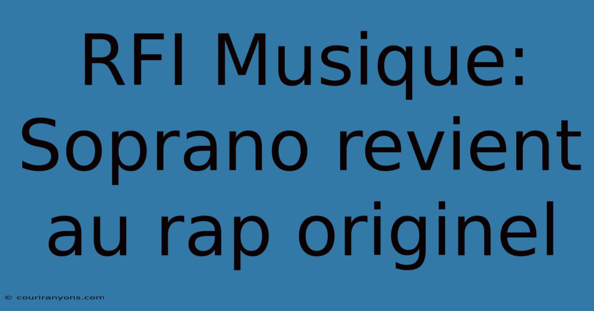 RFI Musique: Soprano Revient Au Rap Originel