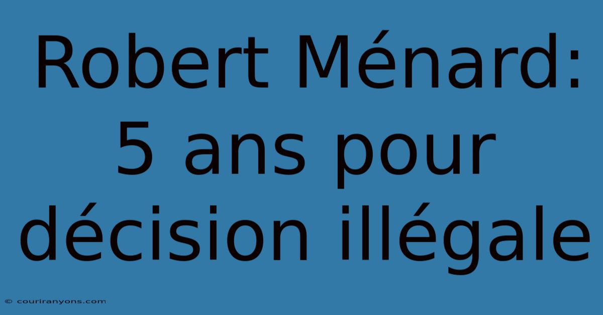 Robert Ménard: 5 Ans Pour Décision Illégale