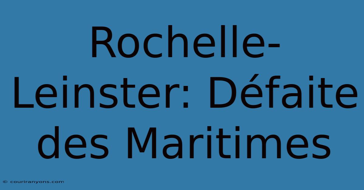 Rochelle-Leinster: Défaite Des Maritimes