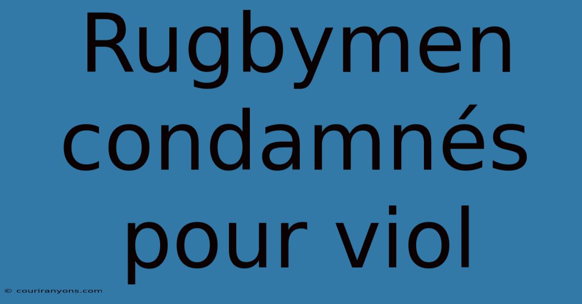 Rugbymen Condamnés Pour Viol