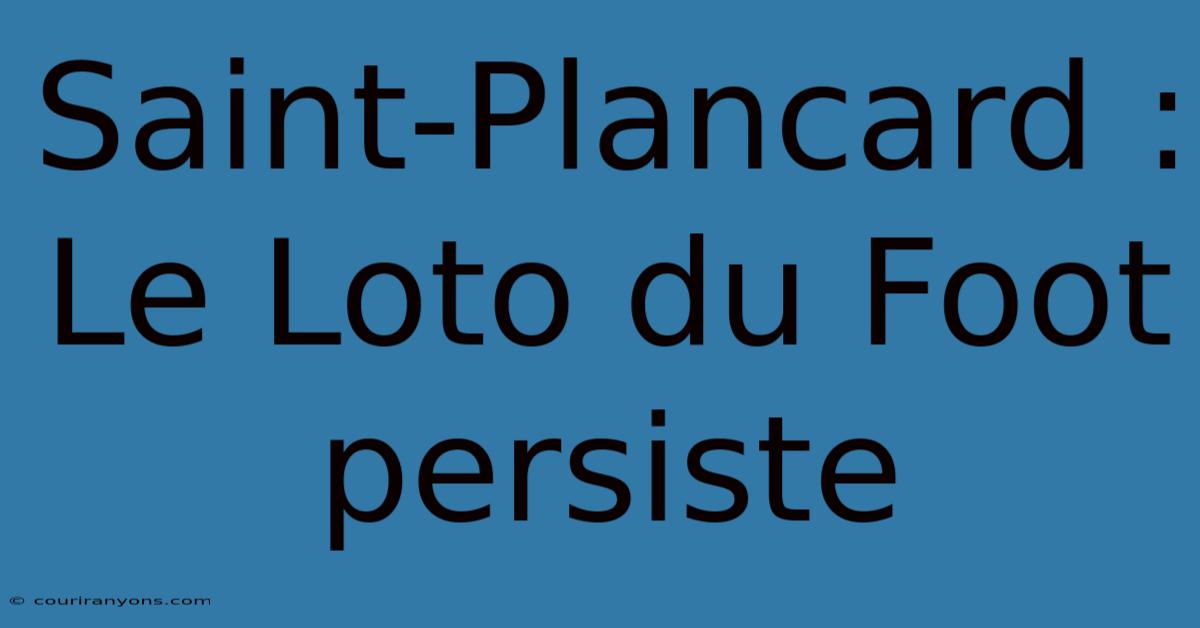 Saint-Plancard : Le Loto Du Foot Persiste