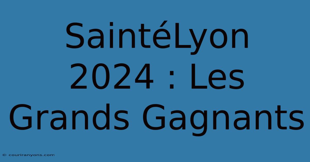 SaintéLyon 2024 : Les Grands Gagnants