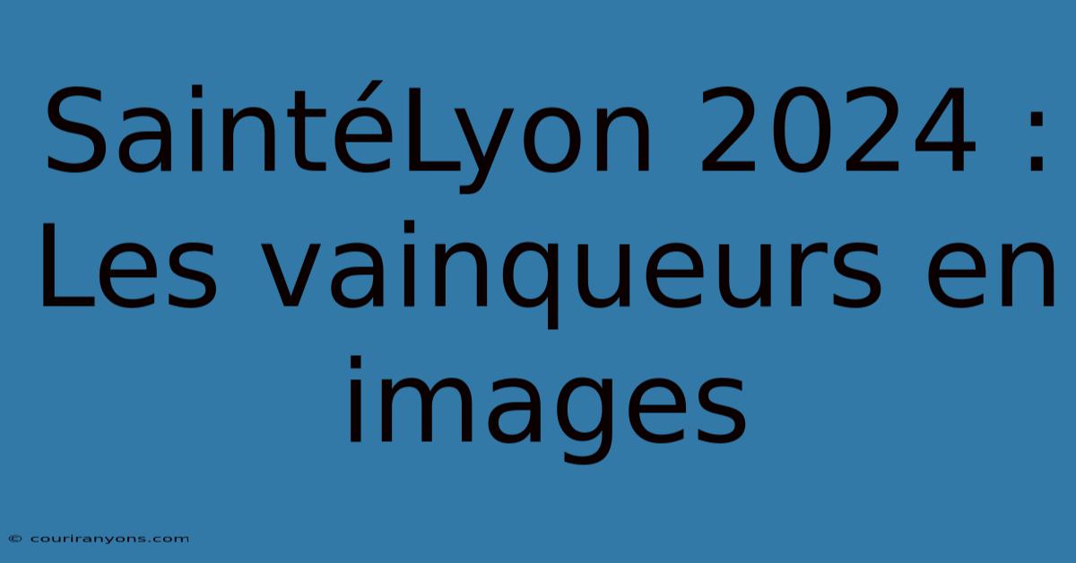 SaintéLyon 2024 : Les Vainqueurs En Images