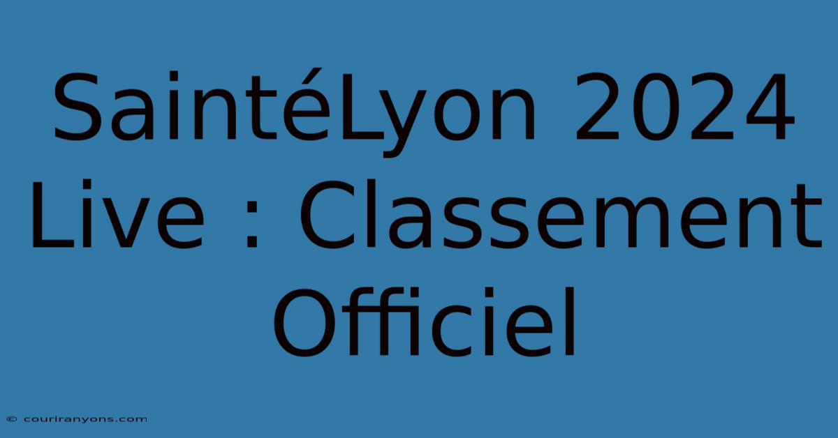 SaintéLyon 2024 Live : Classement Officiel