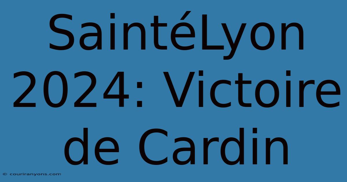 SaintéLyon 2024: Victoire De Cardin