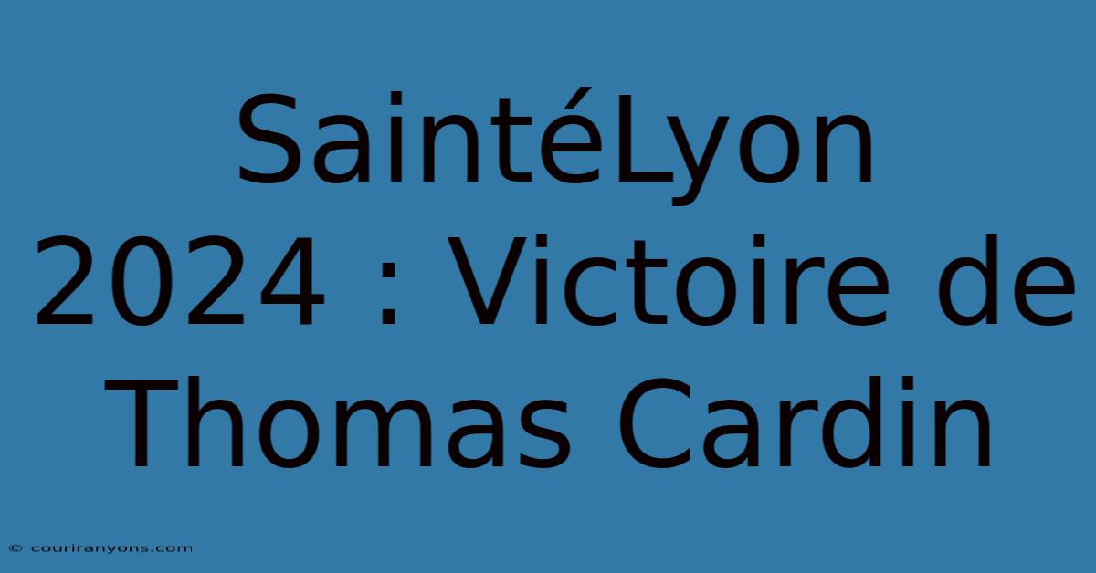 SaintéLyon 2024 : Victoire De Thomas Cardin