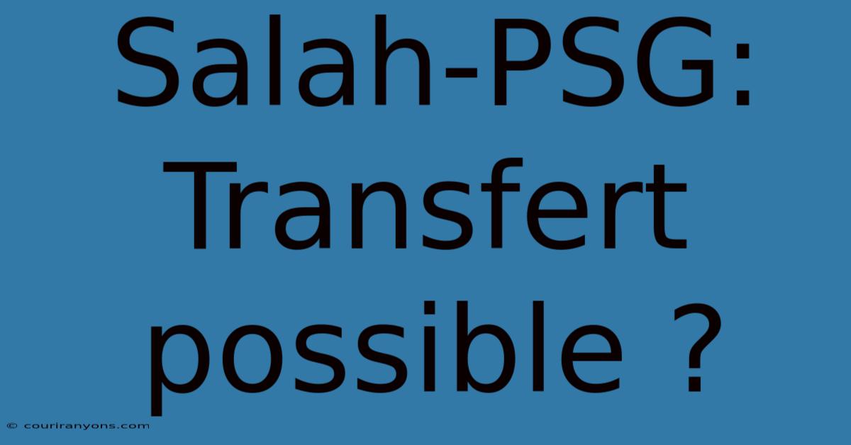 Salah-PSG:  Transfert Possible ?