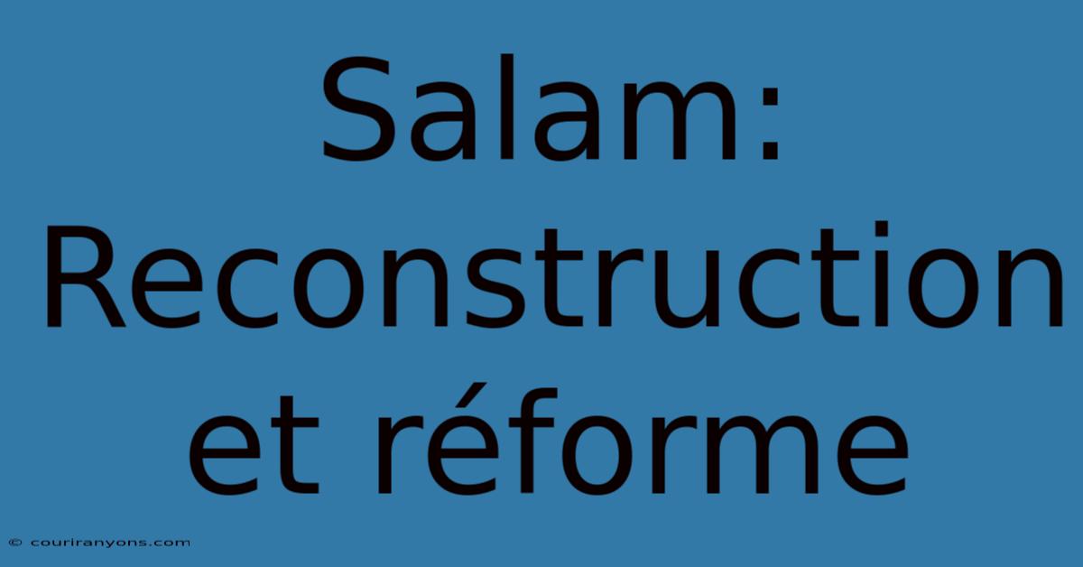 Salam: Reconstruction Et Réforme