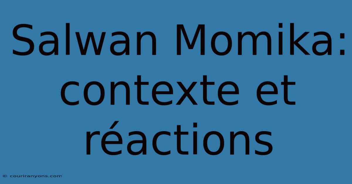 Salwan Momika: Contexte Et Réactions