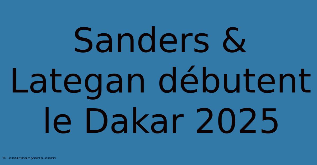 Sanders & Lategan Débutent Le Dakar 2025