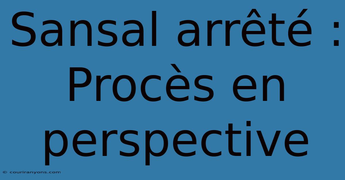 Sansal Arrêté : Procès En Perspective