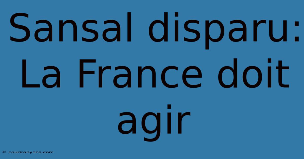 Sansal Disparu: La France Doit Agir