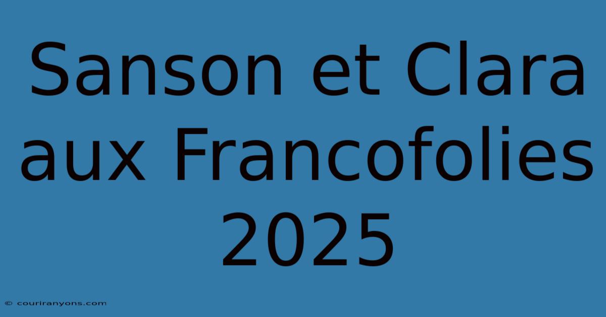 Sanson Et Clara Aux Francofolies 2025