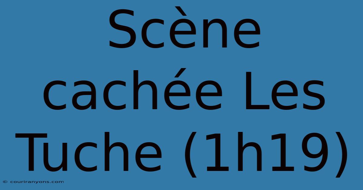 Scène Cachée Les Tuche (1h19)